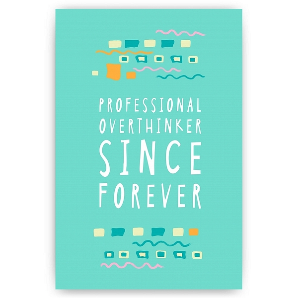 Professional Overthinker Forever